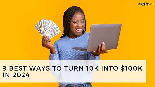 How To Turn 10k Into 100k: 9 Of The Best Ways