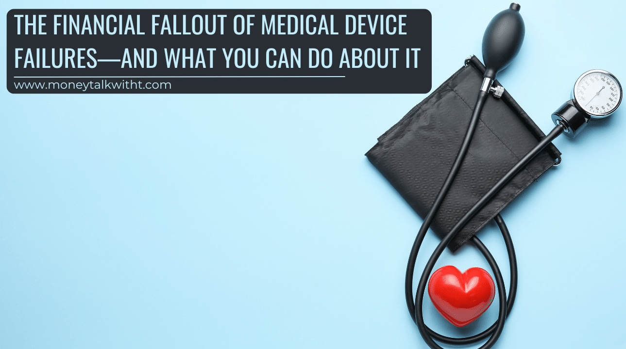 The Financial Fallout Of Medical Device Failures—and What You Can Do About It | Money Talk With Tiff