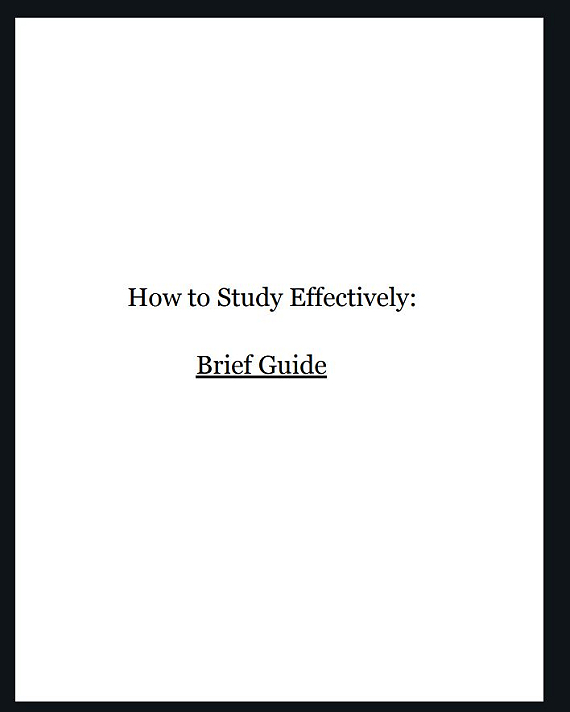 How to Study Effectively - Brief GuideThis guide is designed to aid those who want to develop...