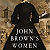 Book Suggestion: John Browns Women: A Novel