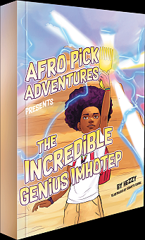 Afro Pick Adventures Presents The Incredible Genius Imhotep